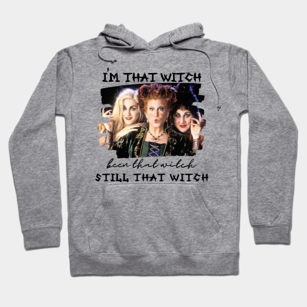 I'm That Witch been that witch Still that Witch Hoodie by BBbtq